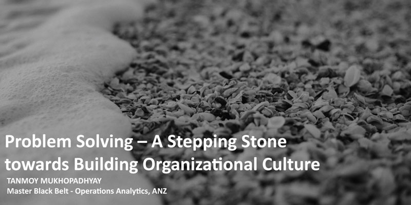 Problem Solving – A Stepping Stone towards Building Organizational Culture